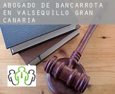 Abogado de bancarrota en  Valsequillo de Gran Canaria