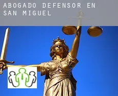 Abogado defensor en  San Miguel