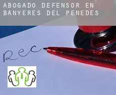 Abogado defensor en  Banyeres del Penedès